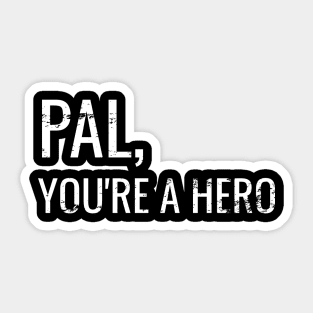 Pal, You're A Hero Brave Boy Sticker